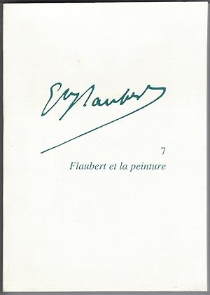 Gustave Flaubert 7. Flaubert et la peinture. Textes réunis et présentés par Gisèle Séginger.