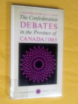 The Confederation Debates in the Province of Canada/1865