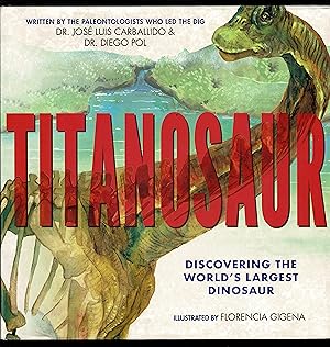 Titanosaur: Discovering The World's Largest Dinosaur