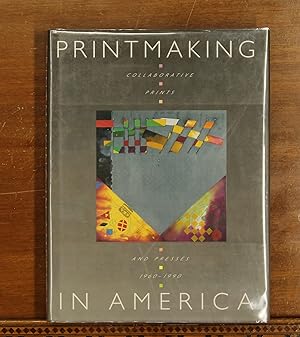 Printmaking in America: Collaborative Prints and Presses 1960-1990 (exhibition publication)
