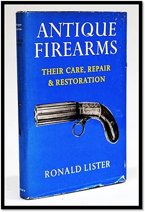 Antique Firearms: Their Care, Repair and Restoration