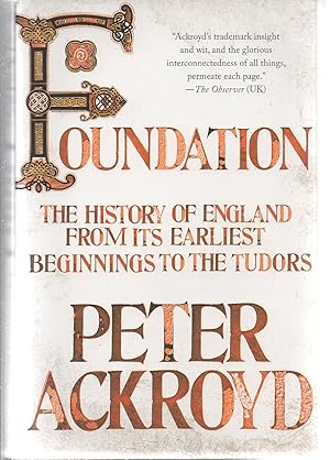 Foundation: The History of England from Its Earliest Beginnings to the Tudors (The History of Eng...