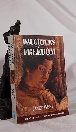 DAUGHTERS OF FREEDOM. A History of Women In The Australian Church