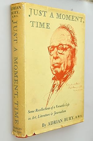 Just a moment, time : some recollections of a versatile life in art, literature & journalism.