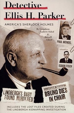 Detective Ellis H. Parker: America's Sherlock Holmes