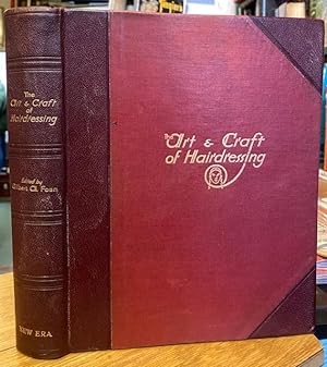 The Art and Craft of Hairdressing. A Standard and Complete Guide to the Technique of Modern Haird...
