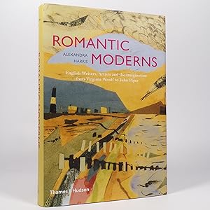 Romantic Moderns. English Writers, Artists and the Imagination from Virginia Woolf to John Piper.