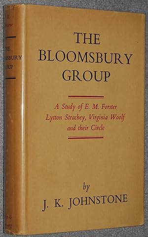 The Bloomsbury Group : A Study of E.M. Forster, Lytton Strachey, Virginia Woolf, and their Circle