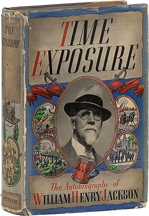 Time Exposure: the Autobiography of William Henry Jackson [Signed Copy]