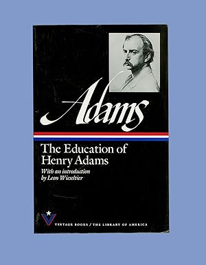 The Education of Henry Adams, with an Introduction by Leon Wieseltrier, Library of America, Publi...