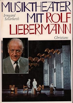 Musiktheater mit Rolf Liebermann. Der Komponist als Intendant. 14 Jahre Hamburgische Staatsoper. ...