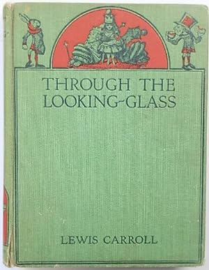 Through The Looking-Glass And What Alice Found There