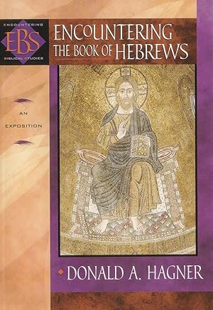 Encountering the Book of Hebrews: An Exposition (Encountering Biblical Studies)