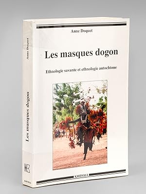 Les masques Dogon. Ethnologie savante et ethnologie autochtone.
