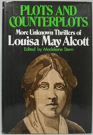 Plots and Counterplots: More Unknown Thrillers of Louisa May Alcott