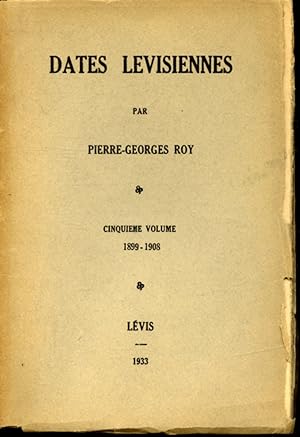Dates Lévisiennes : Cinquième volume 1899-1908