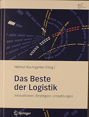 Das Beste der Logistik : Innovationen, Strategien, Umsetzungen. Helmut Baumgarten (Hrsg.)