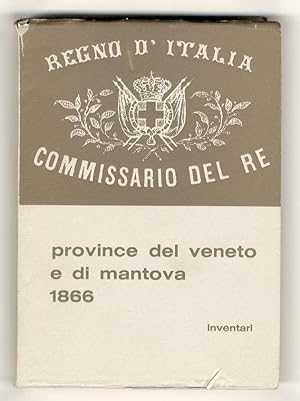 ARCHIVI (GLI) dei regi commissari nelle province del Veneto e di Mantova 1866. I: inventari.