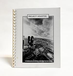 Project : Houston. A Collaborative Exhibition of Designs for the Future
