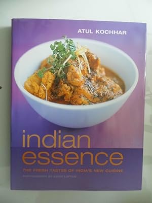 INDIAN ESSENCE The fresh tastes of India's new cuisine