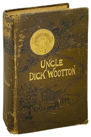 "Uncle Dick" Wootton, the Pioneer Frontiersman of the Rocky Mountain Region: An account of the ad...