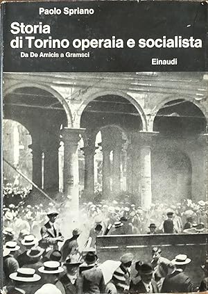 Storia di Torino operaia e socialista. Da De Amicis a Gramsci