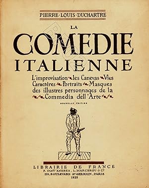 LA COMÉDIE ITALIENNE. L'Improvisation - Les Canevas - Vies - Caractères - Portraits - Masques des...