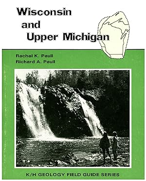 Wisconsin and Upper Michigan / K/H Geology Field Guide Series