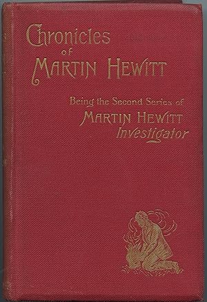 Chronicles of Martin Hewitt: Being the Second Series of Martin Hewitt Investigator