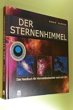 Der Sternenhimmel : das Handbuch für Himmelsbeobachter rund ums Jahr. Robin Kerrod. [Übers. aus d...