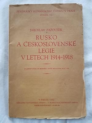 Rusko a Ceskoslovenske Legie v Letech 1914-1918 - zvlastni Otisk ze Sborniku >>Nase Revoluce>Our ...