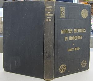 Modern Methods in Horology; A Book of Practical Informaiton for Young Watchmakers