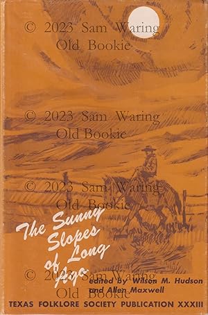 The sunny slopes of long ago (Publications of the Texas Folklore Society XXXIII)
