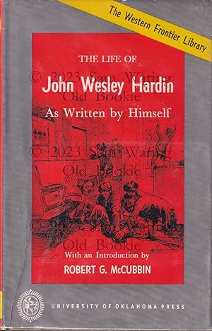 The life of John Wesley Hardin ; as written by himself