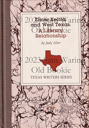 Elmer Kelton and West Texas : a literary relationship (Texas Writers Series, Vol 1)