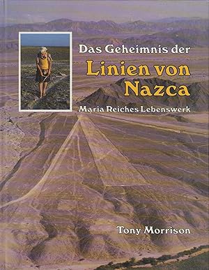 Das Geheimnis der Linien von Nazca / Tony Morrison. Vorw. von Maria Reiche. [Aus d. Engl. übers. ...
