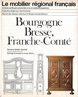 Le mobilier régional Français. Bourgogne, Bresse, Franche-Comté