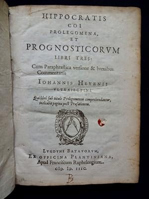 Hippocratis coi Prolegomena, et prognosticorum libri tres. Cum Paraphrastica versione & brevibus ...