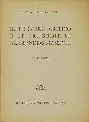 Il pensiero critico e le tragedie di Alessandro Manzoni. Parte prima
