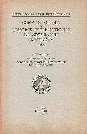 Comptes rendus du Congrès International de Géographie Amsterdam 1938. Tome deuxième Travaux de la...
