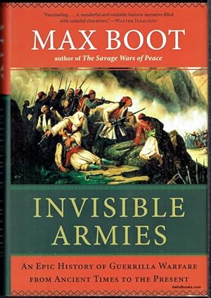 Invisible Armies: An Epic History Of Guerrilla Warfare From Ancient Times To The Present