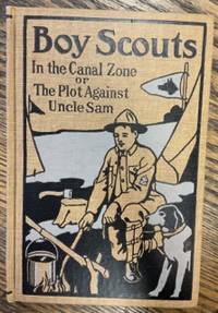 Boy Scouts In the Canal Zone or The Plot Against Uncle Sam