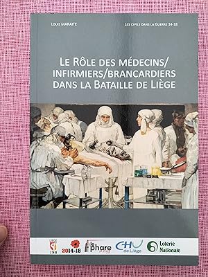 Le rôle des médecins / infirmiers / brancardiers dans la bataille de Liège. Les civils dans la gu...