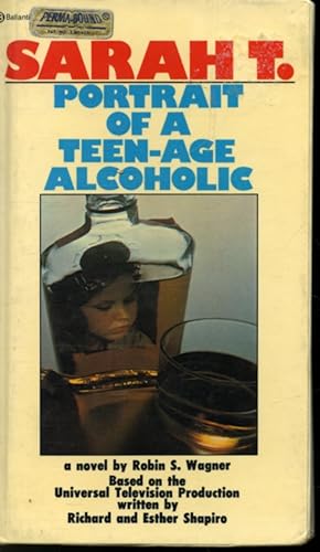 Sarah T. : Portrait of a Teen-Age Alcoholic