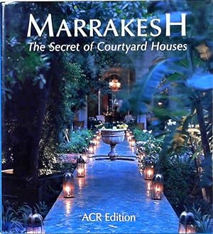 Marrakesh: The Secret of Its Courtyard Houses