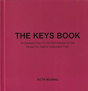 The Keys Book: An Illustrated Story for the Adult Adoptee and the People who Need to Understand Them