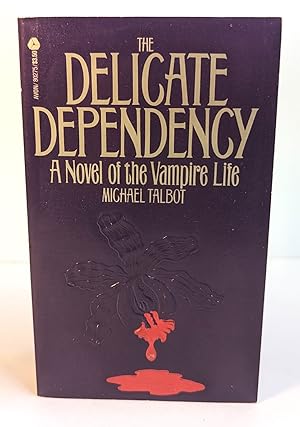 THE DELICATE DEPENDENCY. A Novel of the Vampire Life.
