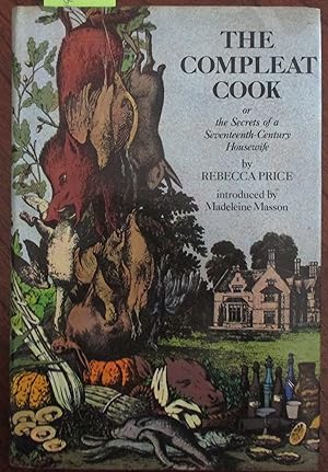 Compleat Cook, The (or Secrets of a Seventeenth-Century Housewife)