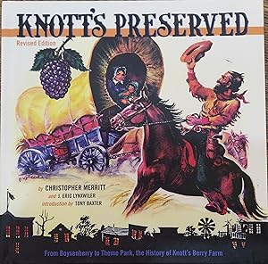 Knott's Preserved : From Boysenberry to Theme Park, the History of Knott's Berry Farm