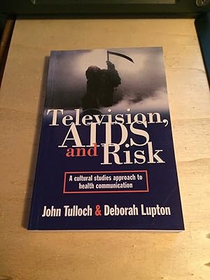 Television, AIDS and Risk: A cultural studies approach to health communication